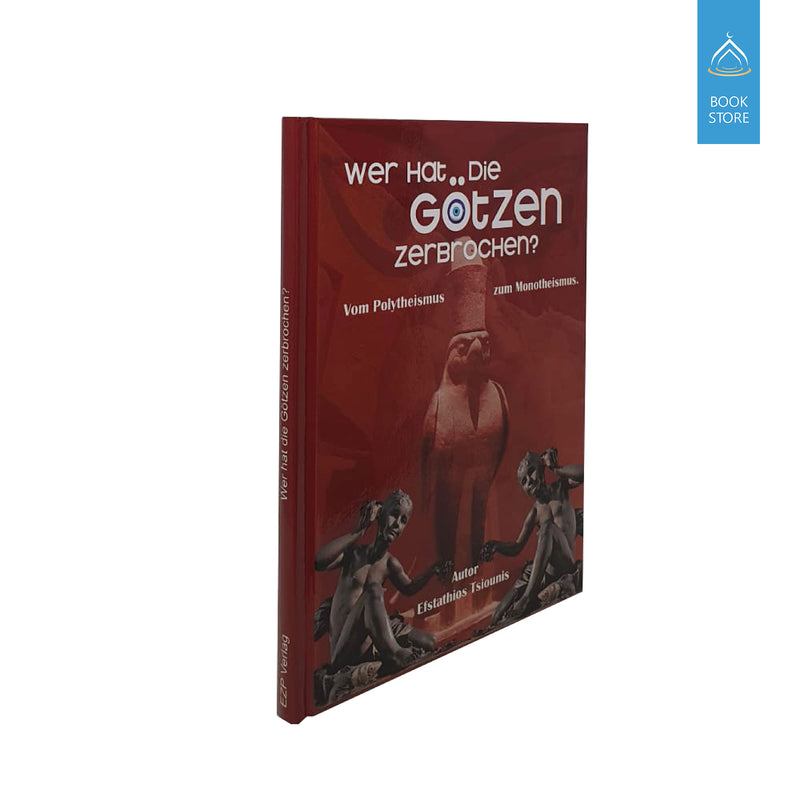 Wer hat die Götzen zerbrochen