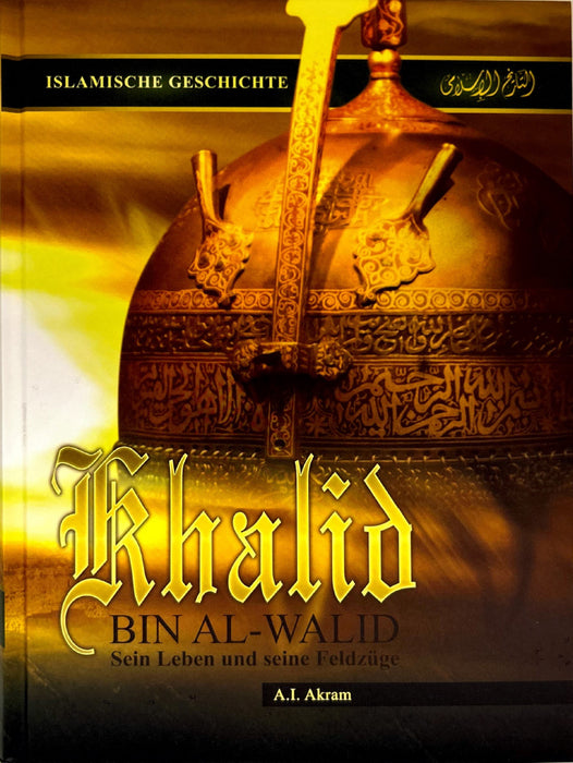 Khalid bin al-Walid – Sein Leben und seine Feldzüge